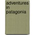 Adventures In Patagonia