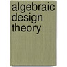 Algebraic Design Theory door Warwick Launey