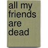 All My Friends Are Dead by Jory John