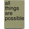 All Things Are Possible door S. S 1880 Koteliansky