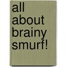 All about Brainy Smurf! by Meyo