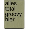 Alles total groovy hier by Jörg Juretzka
