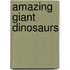 Amazing Giant Dinosaurs