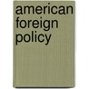 American Foreign Policy by Karl Von Vorys
