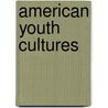 American Youth Cultures door Neil A. Campbell