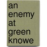 An Enemy At Green Knowe door Peter Boston