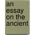 An Essay on the Ancient