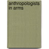 Anthropologists in Arms door George R. Lucas