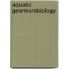 Aquatic Geomicrobiology door Erik Kristensen