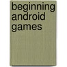 Beginning Android Games by Robert Green