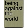 Being Against The World door Oscar Guardiola-Rivera