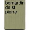 Bernardin De St. Pierre door Arv�De Barine