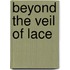 Beyond The Veil Of Lace