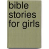 Bible Stories for Girls by Gabrielle Mercer
