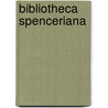 Bibliotheca Spenceriana door Thomas Frognall Dibdin