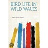 Bird Life in Wild Wales door J. A. Walpole-Bond