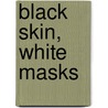 Black Skin, White Masks door Frantz Fanon