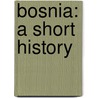 Bosnia: A Short History door Noel Malcolm