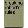 Breaking Robert's Rules by Lawrence Susskind