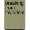 Breaking from Taylorism door Thomas Malsch