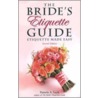 Bride's Etiquette Guide by Pamela A. Lach