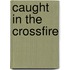 Caught in the Crossfire
