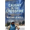 Caught in the Crossfire door Matina Jewell