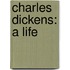 Charles Dickens: A Life