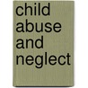 Child Abuse And Neglect door J.T. Pardeck