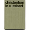Christentum in Russland door Quelle Wikipedia