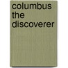 Columbus The Discoverer door Frederick Albion Ober
