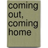 Coming Out, Coming Home door Kenneth A. Burr