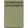 Conspicuous Consumption door Veblen Thorstein