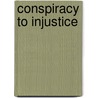 Conspiracy to Injustice by Fache Jimmie L. Clay