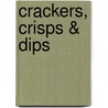 Crackers, Crisps & Dips door Ivy Manning