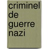 Criminel de Guerre Nazi door Source Wikipedia