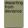 Departing from Deviance door Henry Minton