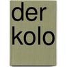 Der Kolo by Colson Whitehead