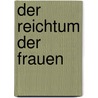 Der Reichtum der Frauen door Ruth Tschudy