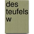 Des Teufels W
