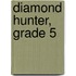 Diamond Hunter, Grade 5