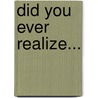 Did You Ever Realize... door Larry Adams