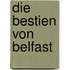 Die Bestien von Belfast