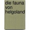 Die Fauna von Helgoland door K.W. Von Dalla Torre