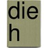 Die H