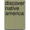 Discover Native America by Janet Limon