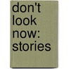 Don't Look Now: Stories door Patrick McGrath