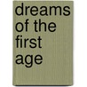 Dreams Of The First Age door John Chambers