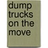 Dump Trucks On The Move