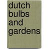 Dutch Bulbs and Gardens by Sophie Lyall